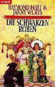 book cover of Kelewan- Saga 5. Die Schwarzen Roben. Ein Roman von der anderen Seite des Spalts. by Raymond Elias Feist