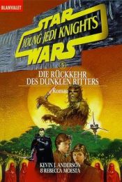 book cover of Star Wars. Young Jedi Knights 5. Rückkehr des dunklen Ritters. by Kevin J. Anderson