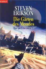 book cover of Das Spiel der Götter: Die Gärten des Mondes. Das Spiel der Götter 01.: Bd 1 by Steven Erikson