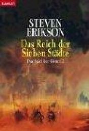 book cover of Das Reich der Sieben Städte (Das Spiel der Götter 2) by Steven Erikson