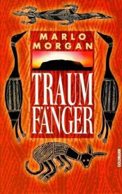 book cover of Traumfänger. Die Reise einer Frau in die Welt der Aborigines (Mutant Message Down Under) by Marlo Morgan