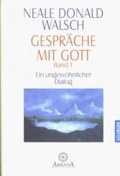 book cover of Gespräche mit Gott. Band 1. Ein ungewöhnlicher Dialog by Neale Donald Walsch