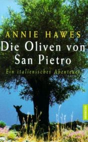 book cover of Die Oliven von San Pietro: Ein italienisches Abenteuer by Annie Hawes