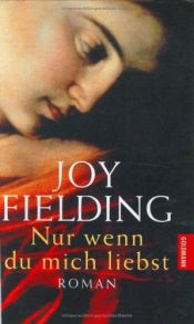 book cover of Nur wenn du mich liebst by Joy Fielding