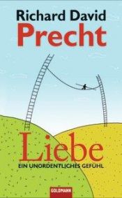 book cover of Liebe: ein unordentliches Gefühl by Richard David Precht