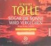 book cover of Sogar die Sonne wird verglühen. 2 CDs. . Wege in die Freiheit (Arkana) by Eckhart Tolle