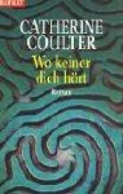 book cover of Wo keiner dich hört by Catherine Coulter