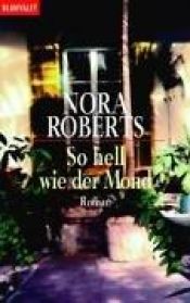 book cover of So hell wie der Mond by Nora Roberts