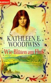 book cover of Wie Blüten am Fluß by Kathleen E. Woodiwiss