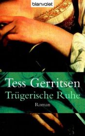 book cover of Trügerische Ruhe by Tess Gerritsen
