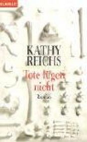 book cover of Tote lügen nicht by Kathy Reichs
