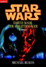 book cover of Star Wars - Darth Maul: Der Schattenjäger by Michael Reaves