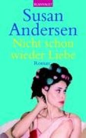 book cover of Nicht schon wieder Liebe by Susan Andersen