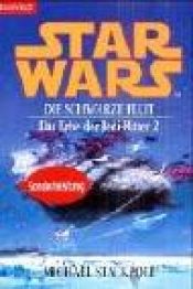 book cover of Star Wars: Das Erbe der Jedi-Ritter 02. Die schwarze Flut by Michael A. Stackpole