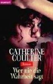 book cover of Wer nie die Wahrheit sagt by Catherine Coulter
