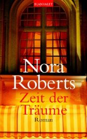 book cover of Zeit der Träum by Nora Roberts