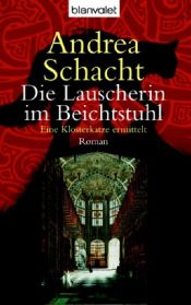 book cover of Die Lauscherin im Beichtstuhl: Eine Klosterkatze ermittelt by Andrea Schacht