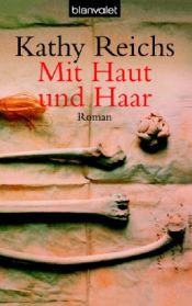 book cover of Mit Haut und Haar by Kathy Reichs