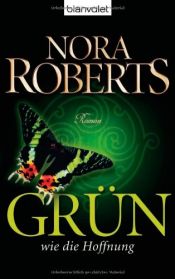 book cover of Grün wie die Hoffnung by Nora Roberts