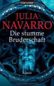 book cover of Die stumme Bruderschaft by Julia Navarro