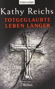 book cover of Totgeglaubte leben länger by Kathy Reichs