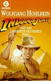 book cover of Indiana Jones und das Labyrinth des Horus by Wolfgang Hohlbein