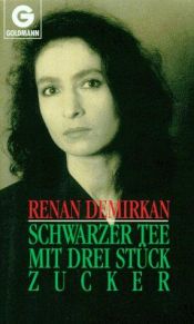 book cover of Schwarzer Tee mit drei Stück Zucker by Renan Demirkan