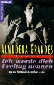 book cover of Ich werde dich Freitag nennen by Almudena Grandes