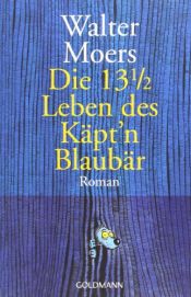 book cover of Die 13½ Leben des Käpt’n Blaubär by Walter Moers