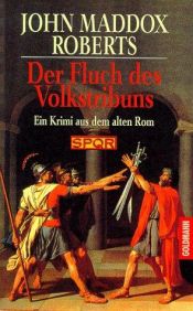 book cover of Der Fluch des Volkstribuns. SPQR. [SPQR VII. The Tribune's Curse.] by John Maddox Roberts