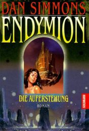 book cover of Endymion. Die Auferstehung. by Dan Simmons