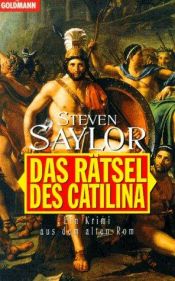 book cover of Das Rätsel des Catilina : ein Krimi aus dem alten Rom by Steven Saylor