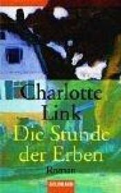 book cover of Die Stunde der Erben: Roman: BD 3 by Charlotte Link