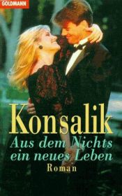 book cover of Aus dem Nichts ein neues Leben by Heinz G. Konsalik