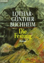 book cover of Die Festung by Lothar-Günther Buchheim