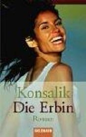 book cover of Die Erbin by Конзалик, Хайнц Гюнтер