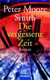 book cover of Die vergessene Zeit by Peter Moore Smith