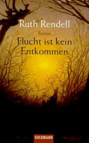 book cover of Flucht ist kein Entkommen : Roman by Ruth Rendell