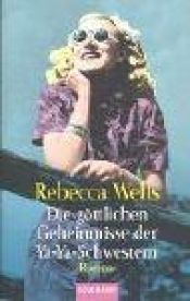 book cover of Die göttlichen Geheimnisse der Ya-Ya-Schwestern by Rebecca Wells