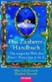book cover of Das Zauberer-Handbuch: Die magische Welt der Joanne K. Rowling von A bis Z by Allan Zola Kronzek