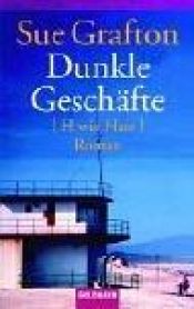 book cover of Dunkle Geschäfte. (H wie Hass). by Sue Grafton