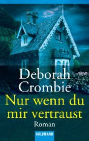 book cover of Nur wenn du mir vertraust by Deborah Crombie