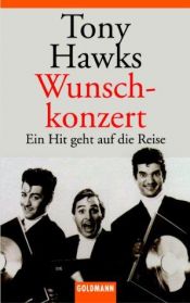 book cover of Wunschkonzert: Ein Hit geht auf die Reise by Tony Hawks