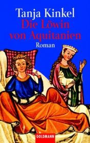 book cover of Die Löwin von Aquitanien by Tanja Kinkel