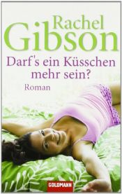 book cover of Darf's ein Küsschen mehr sein? by Rachel Gibson