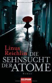 book cover of Die Sehnsucht der Atome by Linus Reichlin