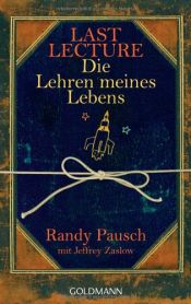 book cover of Last Lecture - Die Lehren meines Lebens by Jeffrey Zaslow|Randy Pausch