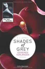 book cover of Shades of Grey. Geheimes Verlangen: Band 1 by E. L. James