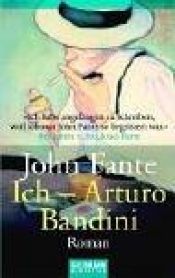 book cover of Ich - Arturo Bandini by John Fante