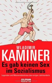 book cover of Es gab keinen Sex im Sozialismus : Legenden und Missverständnisse des vorigen Jahrhunderts by Wladimir Kaminer